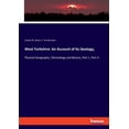 thumbnail image 1 of West Yorkshire: An Account of its Geology: Physical Geography, Climatology and Botany, Part I.; Part II., (Paperback), 1 of 1