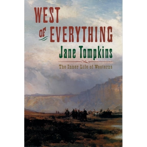 Pre-Owned West of Everything : The Inner Life of Westerns (Paperback) 9780195082685