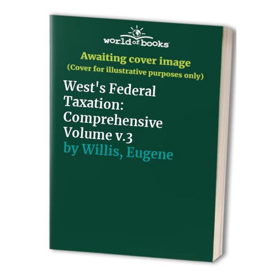 Pre-Owned West's Federal Taxation: Comprehensive Volume v.3 Paperback
