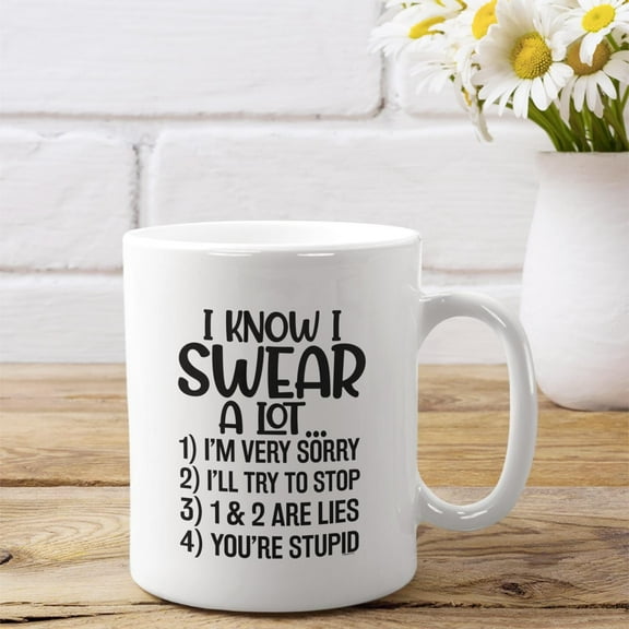 WestConfe I Know I Swear A Lot... Coffee Mug, Humorous Gift Idea, Funny Coffee Mug, Sarcastic Gift forSister, Brother, In-Laws, Friend, Coworker