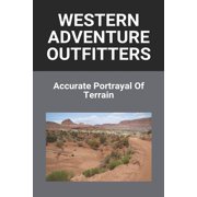 Western Adventure Outfitters Accurate Portrayal Of Terrain Western Adventure Outfitters Paperback