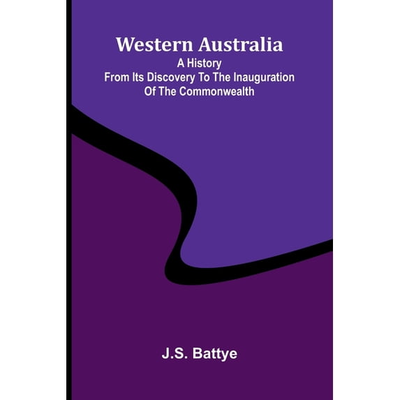 Western Australia: A History From Its Discovery To The Inauguration Of The Commonwealth, (Paperback)