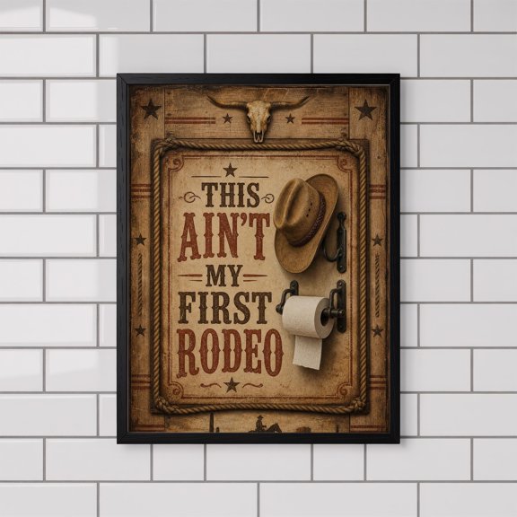 Western Bathroom Wall Art, This Ain’T My First Rodeo Toilet Poster, Rustic Cowboy Bathroom Decor , Poster Print Only
