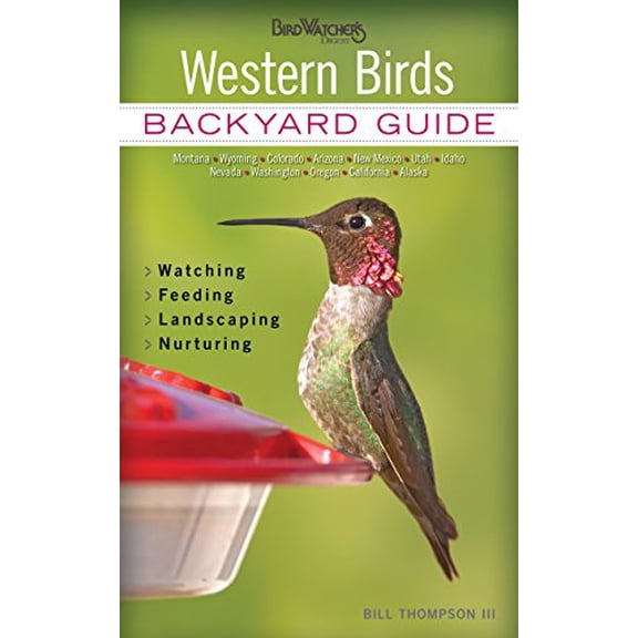 Pre-Owned Western Birds: Backyard Guide - Watching - Feeding - Landscaping - Nurturing - Montana, Wyoming, (Paperback) by Bill Thompson