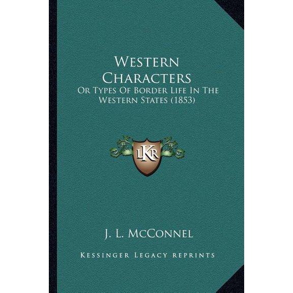 Western Characters : Or Types Of Border Life In The Western States (1853) (Paperback)