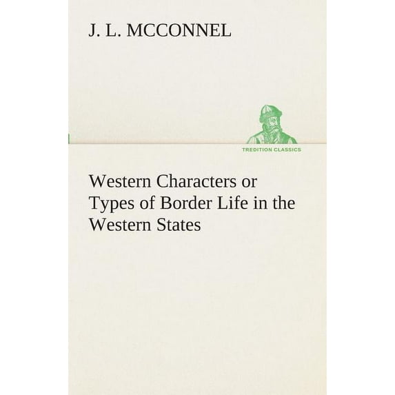 Western Characters or Types of Border Life in the Western States (Paperback)