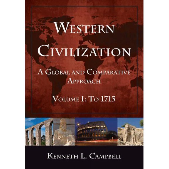 Western Civilization: A Global and Comparative Approach: Volume I: To 1715, (Paperback)