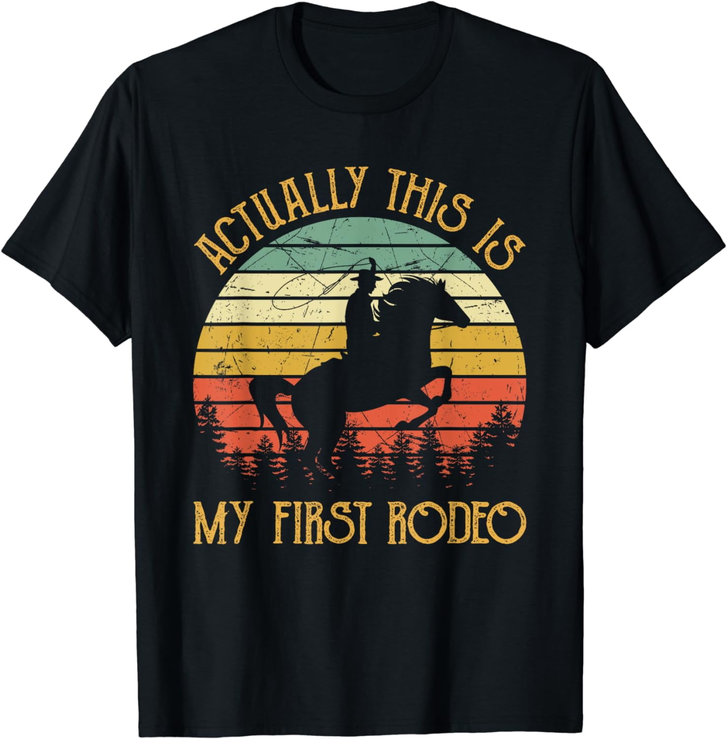 Western Cowboy Riding Horse Actually This Is My First Rodeo T-Shirt ...