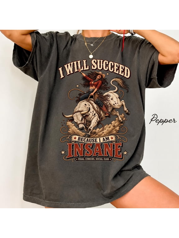 Western Cowgirl T-Shirt, I Will Succeed Because I Am Insane Rodeo Tee, Vintage Tiger Graphic Shirt, Retro Country Cowgirl Gift