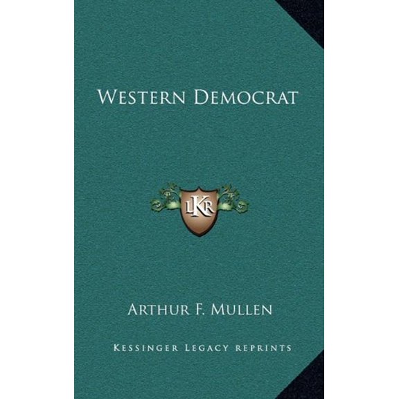 Western Democrat Hardcover 1164508628 9781164508625 Arthur F. Mullen