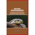 thumbnail image 1 of Western Hognose Snakes: A Comprehensive Guide For Novices On How To Nurture, Care For, And Form Bonds With Your Western Hognose Snake (Paperback), 1 of 1