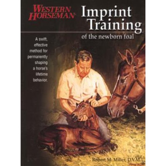 Pre-Owned Imprint Training of the Newborn Foal: A Swift, Effective Method for Permanently Shaping a Horse's Lifetime Behavior (Paperback) 1585746665 9781585746668