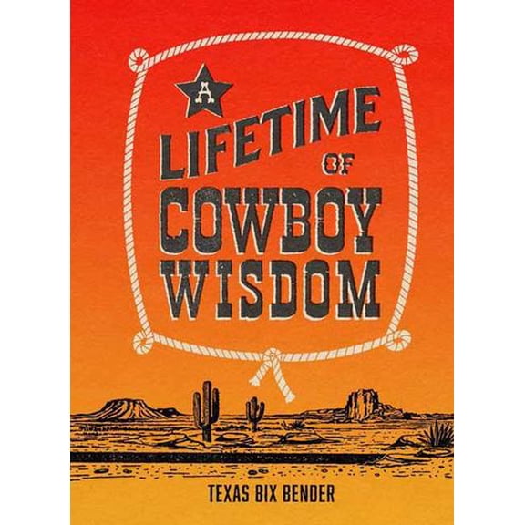 A Lifetime of Cowboy Wisdom