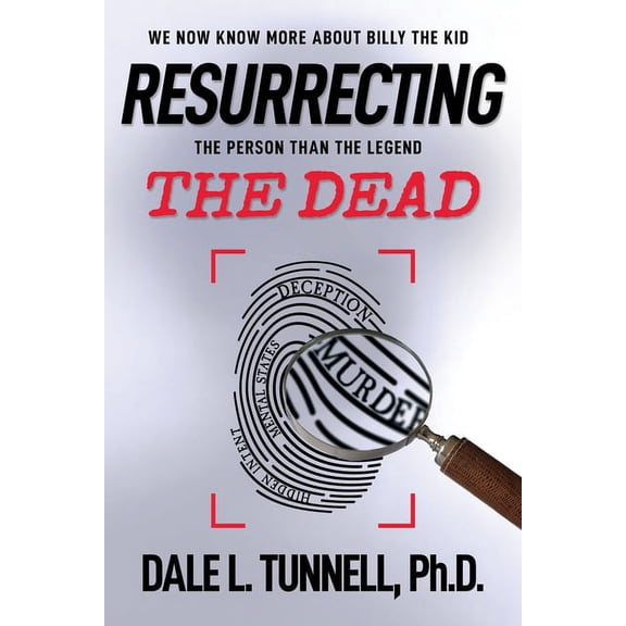 Western Legends Research Resurrecting the Dead: We now know more about Billy the Kid, the man than the legend, Book 1, (Paperback)
