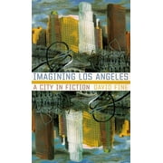 Western Literature and Fiction Series: Imagining Los Angeles : A City In Fiction (Paperback)
