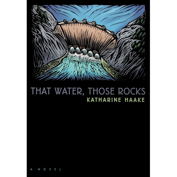 Western Literature and Fiction Series: That Water, Those Rocks : (A Novel) (Paperback)