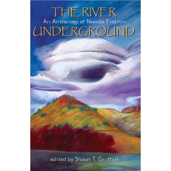 Western Literature and Fiction Series: The River Underground : An Anthologyof Nevada Fiction (Paperback)