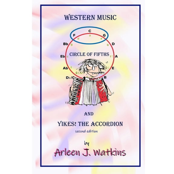 Western Music, Circle of Fifths and Yikes! the Accordion (Paperback) by Arleen J Watkins