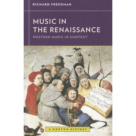 Western Music in Context: A Norton Histo Music in the Renaissance, Book 0, (Paperback)