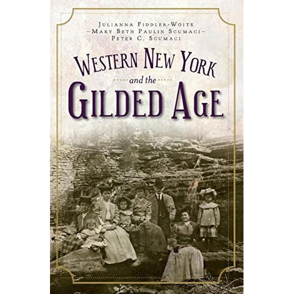 Pre-Owned Western New York and the Gilded Age (Paperback) 1596299827 9781596299825