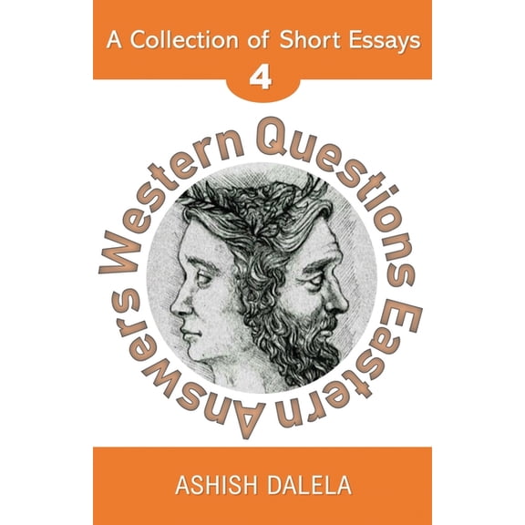 Western Questions Eastern Answers Western Questions Eastern Answers: A Collection of Short Essays - Volume 4, Book 4, (Paperback)