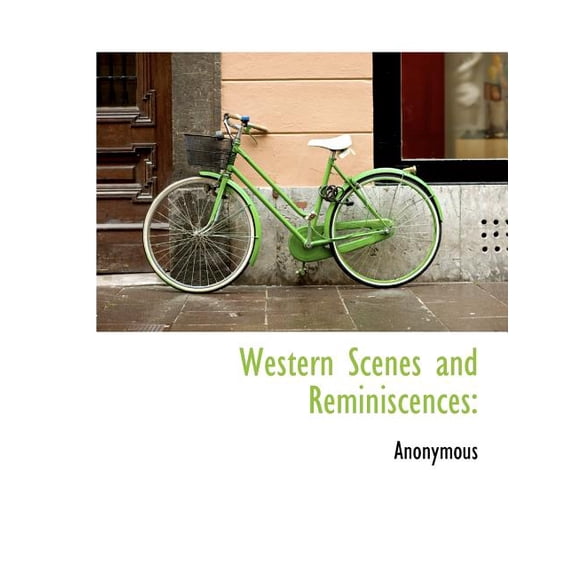 Western Scenes and Reminiscences (Paperback)