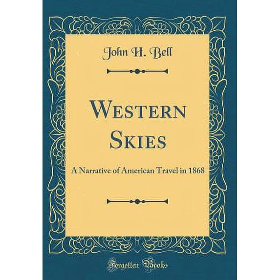 Western Skies : A Narrative of American Travel in 1868 (Classic Reprint)