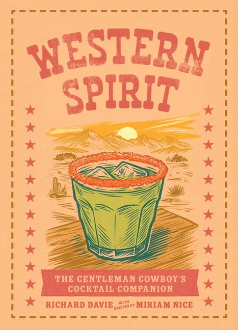 Western Spirit: The Gentleman Cowboy's Cocktail Companion, (Hardcover)