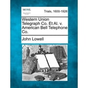 Western Union Telegraph Co. et al. V. American Bell Telephone Co. Paperback