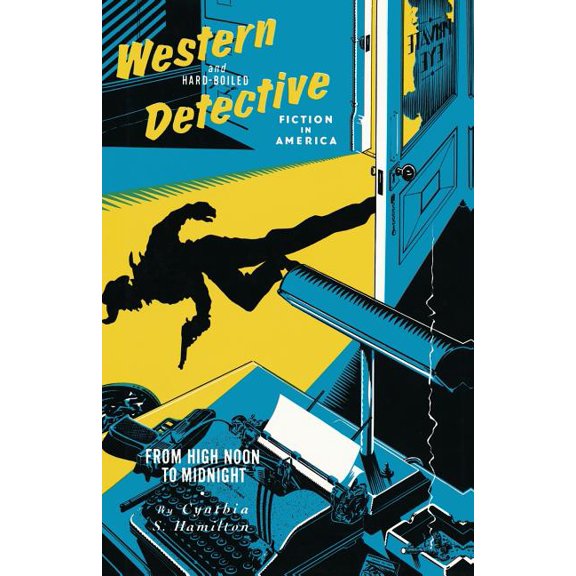 Western and Hard-Boiled Detective Fiction in America: From High Noon to Midnight, (Paperback)