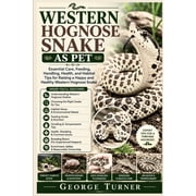 Western hognose Snake as pet Essential Care, Feeding, Handling, Health, and Habitat Tips for Raising a Happy and Health, Paperback