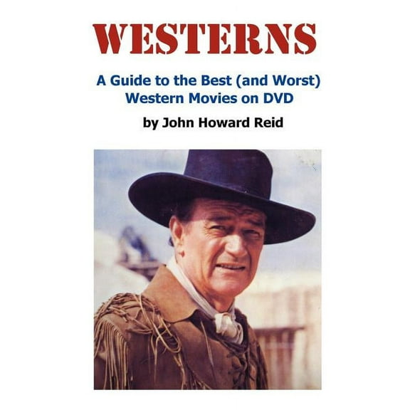 Westerns: A Guide to the Best (and Worst) Western Movies on DVD, (Paperback)