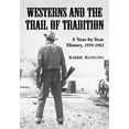 thumbnail image 1 of Westerns and the Trail of Tradition: A Year-by-Year History, 1929-1962, (Paperback), 1 of 1