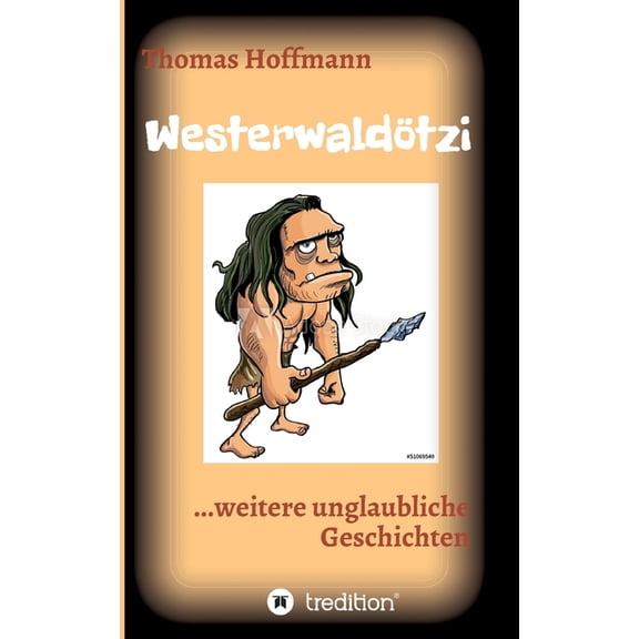 Westerwaldtzi: ...weitere unglaubliche Geschichten (Paperback)