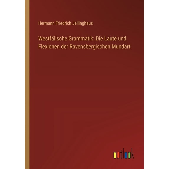 Westfälische Grammatik: Die Laute und Flexionen der Ravensbergischen Mundart (Paperback)