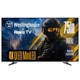 thumbnail image 1 of Westinghouse 75 Inch Mini LED 4K UHD Roku Smart TV Max, Native 144Hz Refresh Rate, VRR & ALLM Gaming, QLED Quantum Color, Dolby Vision HDR, Local Dimming, MEMC Motion, HomeKit, 1 of 13