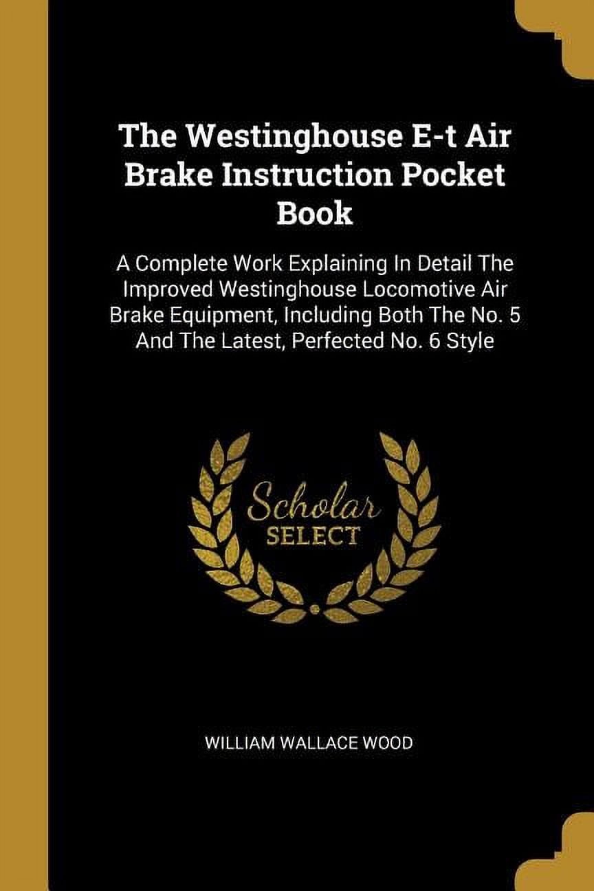 The Westinghouse E-t Air Brake Instruction Pocket Book (Paperback)