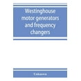 thumbnail image 1 of Westinghouse motor generators and frequency changers, (Paperback), 1 of 1