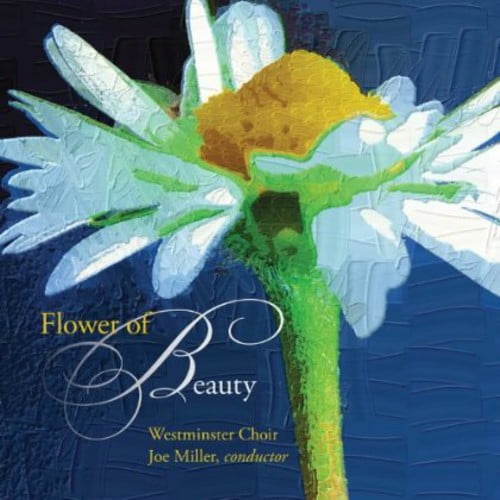Westminster Choir - Flower of Beauty - Music & Performance - CD