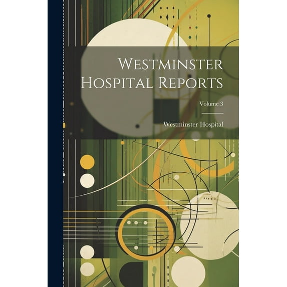 Westminster Hospital Reports; Volume 3, (Paperback)