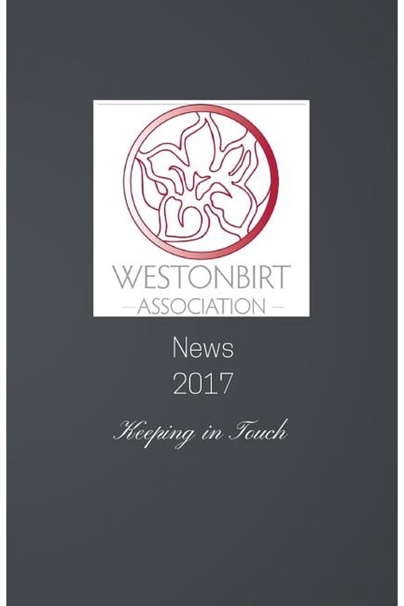 Westonbirt Association News 2017: The Annual News Magazine for the Alumni of Westonbirt School, (Paperback)