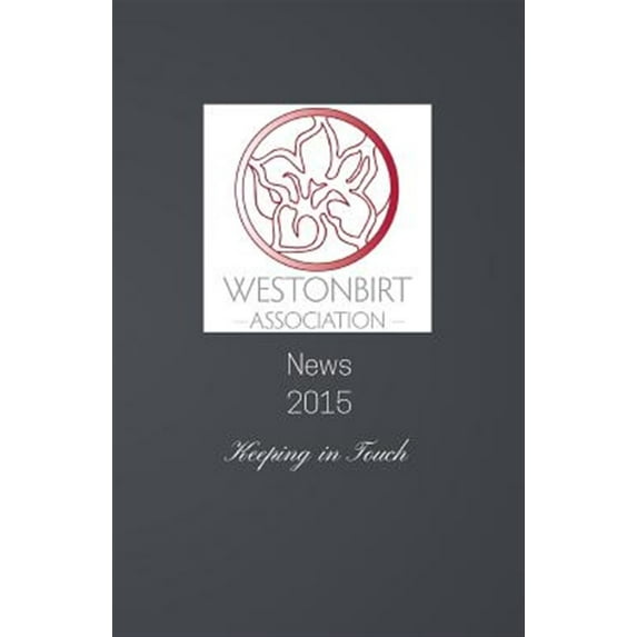 Westonbirt Association News: The annual news magazine for the alumni of Westonbirt School (Paperback)
