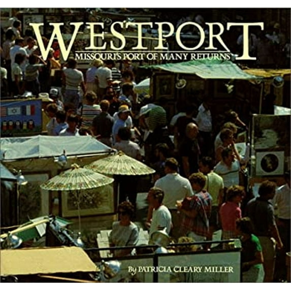 Pre-Owned Westport, Missouri's Port of Many Returns (Hardcover) 0913504823 9780913504826