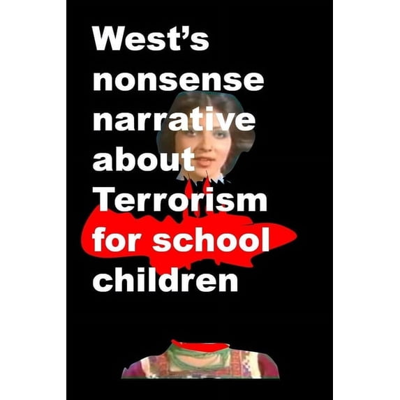 Wests nonsense narrative about Terrorism for school children, (Paperback)