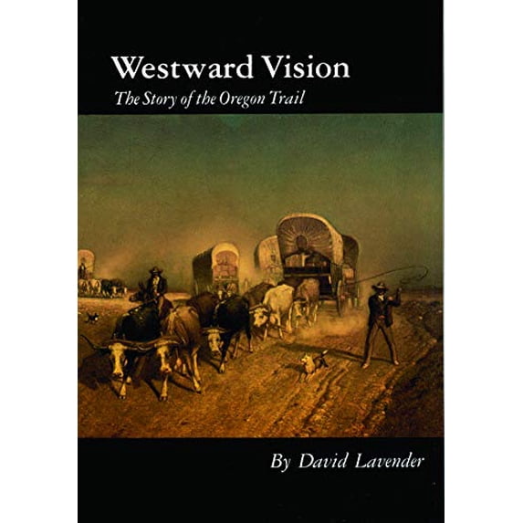 Pre-Owned Westward Vision: The Story of the Oregon Trail (Paperback) 0803279159 9780803279155