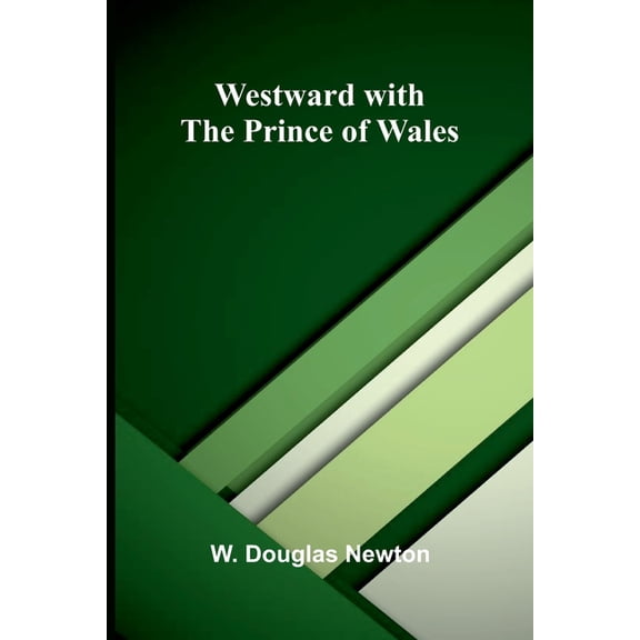 Westward With The Prince Of Wales, (Paperback)