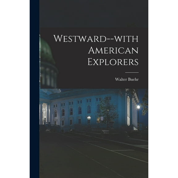 Westward--with American Explorers, (Paperback)