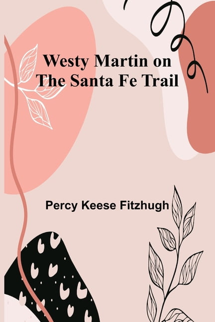 Westy Martin on the Santa Fe Trail, (Paperback)