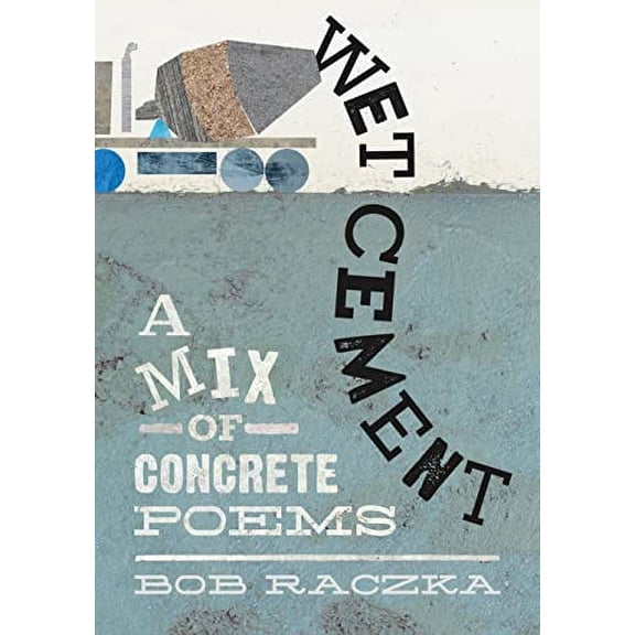 Pre-Owned Wet Cement: A Mix of Concrete Poems (Hardcover) 1626722366 9781626722361