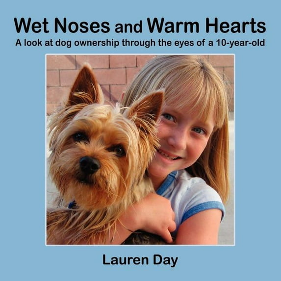 Wet Noses And Warm Hearts, A Look At Dog Ownership Through The Eyes Of A 10-Year-Old